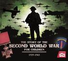 Couverture du livre « THE STORY OF THE SECOND WORLD WAR FOR CHILDREN » de Peter Chrisp aux éditions Welbeck