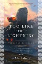 Couverture du livre « TOO LIKE THE LIGHTNING - TERRA IGNOTA » de Ada Palmer aux éditions Head Of Zeus