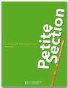 Couverture du livre « COMMENT ENSEIGNER EN... : petite section (édition 2008) » de Chantal Mettoudi aux éditions Hachette Education