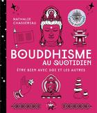 Couverture du livre « Bouddhisme au quotidien ; être bien avec soi et les autres » de Nathalie Chasseriau aux éditions Le Lotus Et L'elephant
