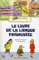 Couverture du livre « Le livre de la langue française » de Agnes Rosenstiehl et Pierre Gay aux éditions Gallimard-jeunesse