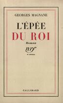 Couverture du livre « L'Epee Du Roi » de Magnane G aux éditions Gallimard