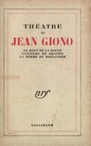 Couverture du livre « Théâtre ; le bout de la route ; lanceur de graines ; la femme du boulanger » de Jean Giono aux éditions Gallimard (patrimoine Numerise)