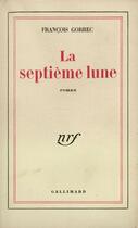 Couverture du livre « La septieme lune » de Gorrec Francois aux éditions Gallimard (patrimoine Numerise)