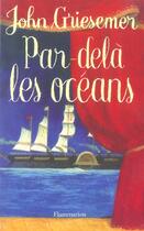 Couverture du livre « Par-dela les oceans » de John Griesemer aux éditions Flammarion