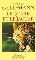 Couverture du livre « Le quark et le jaguar - voyage au coeur du simple et du complexe » de Gell-Mann Murray aux éditions Flammarion