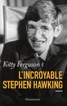 Couverture du livre « L'incroyable Stephen hawking » de Kitty Ferguson aux éditions Flammarion