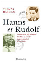 Couverture du livre « Hanns et Rudolf ; comment un juif allemand mit fin à la cavale du commandant d'Auschwitz » de Thomas Harding aux éditions Flammarion