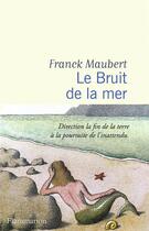 Couverture du livre « Le bruit de la mer » de Franck Maubert aux éditions Flammarion