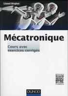 Couverture du livre « Mécatronique ; cours avec exercices corrigés » de Lionel Birglen aux éditions Dunod