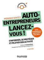 Couverture du livre « Auto-entrepreneurs, lancez-vous : s'informer, se protéger et piloter son activité (3e édition) » de Monique Sentey aux éditions Dunod