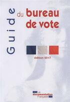 Couverture du livre « Guide du bureau de vote (édition 2017) » de  aux éditions Documentation Francaise