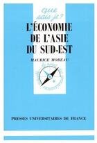 Couverture du livre « L'economie de l'asie du sud-est qsj 769 » de Marcel Moreau aux éditions Que Sais-je ?