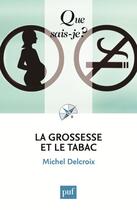 Couverture du livre « La grossesse et le tabac (5e édition) » de Michel Delcroix aux éditions Que Sais-je ?