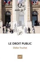 Couverture du livre « Le droit public (3e édition) » de Didier Truchet aux éditions Que Sais-je ?