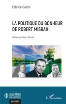 Couverture du livre « La politique du bonheur de Robert Misrahi » de Fabrice Gueho aux éditions L'harmattan