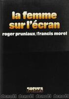 Couverture du livre « La femme sur l'ecran » de Morel/Pruniaux aux éditions Denoel