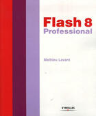 Couverture du livre « Flash 8 Professional » de Mathieu Lavant aux éditions Eyrolles