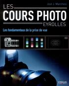 Couverture du livre « LES COURS PHOTO : les fondamentaux de la prise de vue » de Jost J Marchesi aux éditions Eyrolles