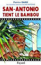 Couverture du livre « San-Antonio tient le bambou : Les nouvelles aventures de San-Antonio » de Patrice Dard aux éditions Fayard