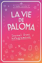 Couverture du livre « La vie de Paloma : journal d'une instagrameuse » de Sophie Laroche aux éditions Fleurus