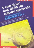 Couverture du livre « S'Entrainer Aux Qcm De Culture Generale Concours Administratifs Categorie B Et C » de Marquetty aux éditions Foucher