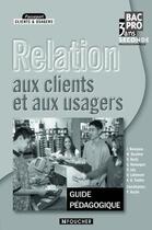 Couverture du livre « Passeport clients & usagers ; relation aux clients et aux usagers ; BAC pro ; seconde professionnelle ; guide pédagogique » de J. Benayoun aux éditions Foucher