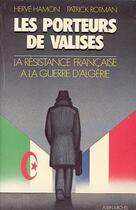 Couverture du livre « Les porteurs de valises ; la résistance française à la guerre d'Algérie » de Herve Rotman et Patrick Hamon aux éditions Albin Michel