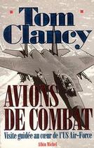 Couverture du livre « Avions de combat ; visite guidée au coeur de l'US Air-Force » de Jean-Pierre Gillet aux éditions Albin Michel
