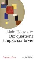 Couverture du livre « Dix questions simples sur la vie » de Houziaux-A aux éditions Albin Michel