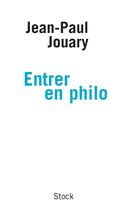 Couverture du livre « Entrer en philo » de Jean-Paul Jouary aux éditions Stock