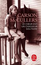 Couverture du livre « Le coeur est un chasseur solitaire » de Carson Mccullers aux éditions Le Livre De Poche