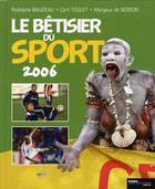 Couverture du livre « Le bêtisier du sport (édition 2006) » de Rodolphe Baudeau et Cyril Toulet et Margaux De Noiron aux éditions Hors Collection