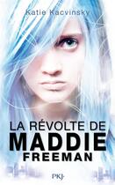 Couverture du livre « La révolte de Maddie Freeman » de Katie Kacvinsky aux éditions Pocket Jeunesse