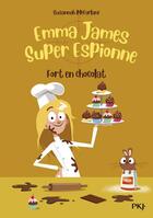 Couverture du livre « Emma James, super espionne t.5 ; fort en chocolat » de Susannah Mcfarlane aux éditions Pocket Jeunesse