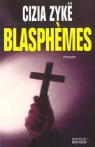 Couverture du livre « Blasphemes » de Cizia Zyke aux éditions Rocher