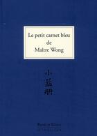 Couverture du livre « Le petit carnet bleu de Maître Wong » de Thibaut De Wurstemberger aux éditions Lethielleux