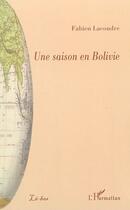Couverture du livre « Une saison en Bolivie » de Fabien Lacoudre aux éditions L'harmattan