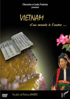 Couverture du livre « Vietnam D'Un Monde A L'Autre ... Dvd » de Patrice Landes aux éditions L'harmattan