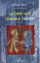 Couverture du livre « La bête aux cheveux blancs ; le maître des eaux amères » de Liliane Atlan aux éditions Editions L'harmattan