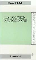 Couverture du livre « La vocation d'autodidacte » de  aux éditions Editions L'harmattan