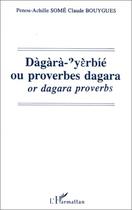 Couverture du livre « Dagara-?yerbíé ou proverbes dagara or dagara proverbs » de Penou-Achille Some et Claude Bouygues aux éditions Editions L'harmattan