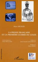 Couverture du livre « La presse francaise et la premiere guerre du golfe » de Marc Hecker aux éditions Editions L'harmattan