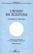 Couverture du livre « L'échec en écriture ; comment y répondre ; alliance d'une technique et d'une pédagogie relationnelle » de Institut Pedagogique aux éditions Editions L'harmattan