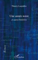 Couverture du livre « Une année noire et autres histoires » de Thierry Laspalles aux éditions Editions L'harmattan