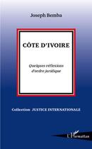 Couverture du livre « Côte d'Ivoire ; quelques réflexions d'ordre juridique » de Joseph Bemba aux éditions Editions L'harmattan