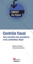 Couverture du livre « Contrôle fiscal ; tout connaître des procédures et du contentieux fiscal » de Candice Zanatta et Marie Lambert aux éditions Gualino Editeur