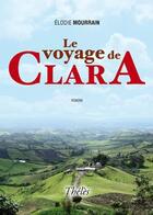 Couverture du livre « Le voyage de Clara » de Elodie Mourrain aux éditions Theles