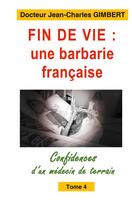 Couverture du livre « Fin de vie, une barbarie française » de Gimbert Jean-Charles aux éditions Books On Demand