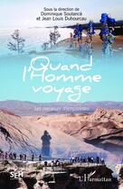 Couverture du livre « Quand l'homme voyage ; les passeurs d'empreintes » de Dominique Soulance et Jean Louis Duhourcau aux éditions Editions L'harmattan